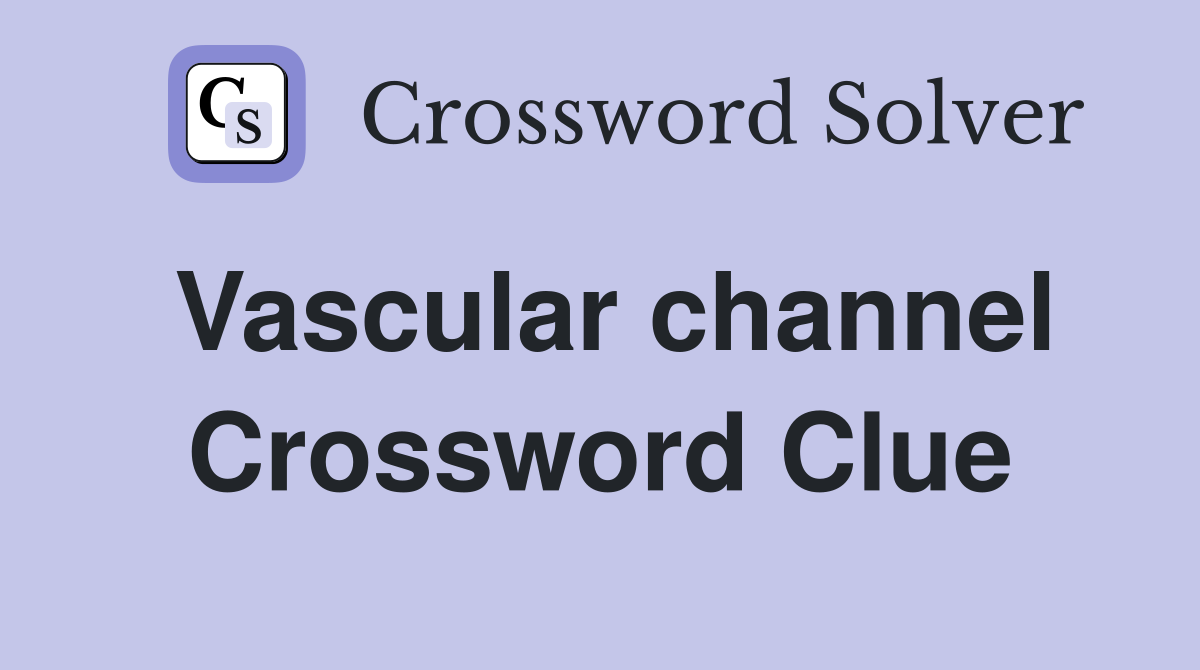 Vascular channel Crossword Clue