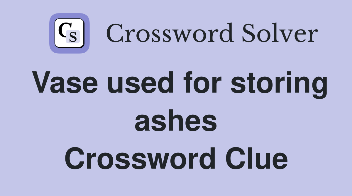 Vase used for storing ashes Crossword Clue