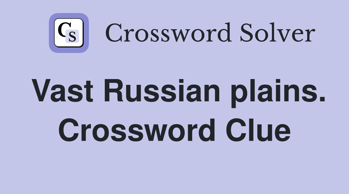 Vast Russian plains. Crossword Clue