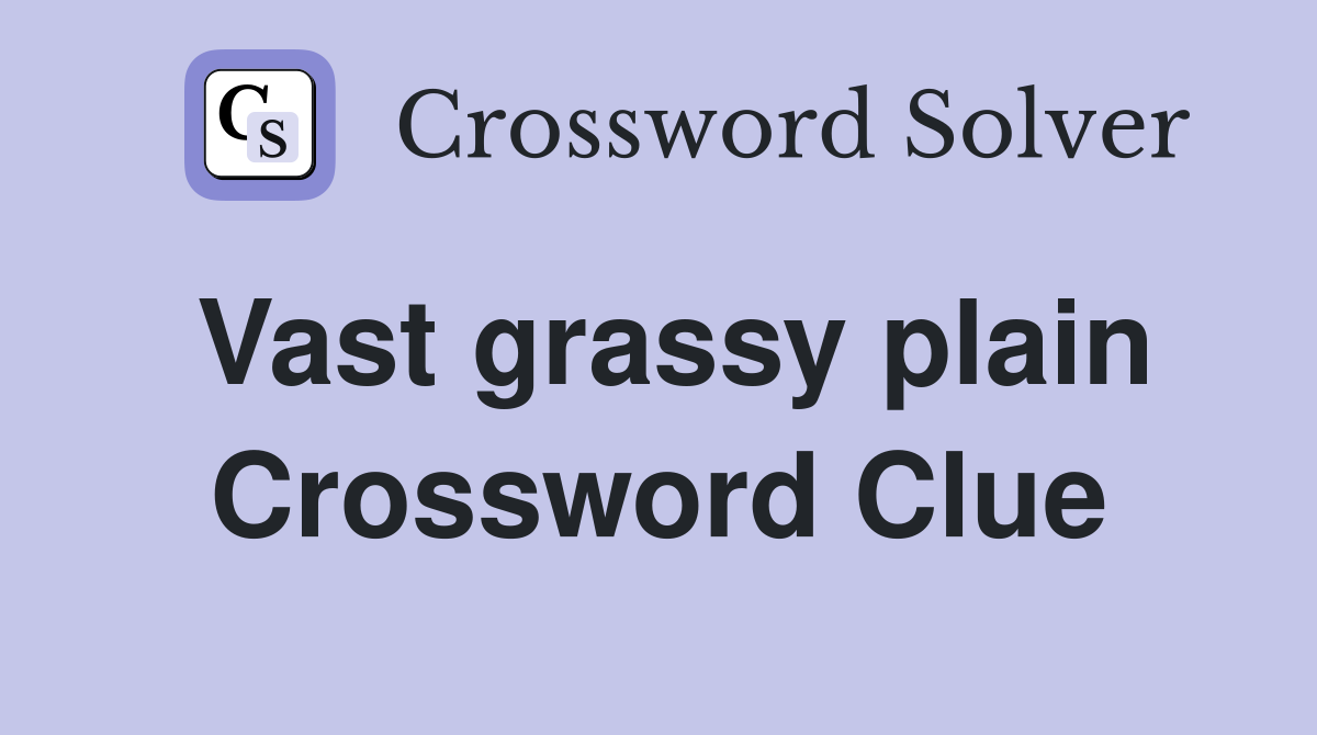 Vast grassy plain Crossword Clue