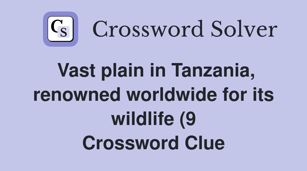 Vast plain in Tanzania renowned worldwide for its wildlife (9 Vast plain in Tanzania renowned worldwide for its wildlife (9