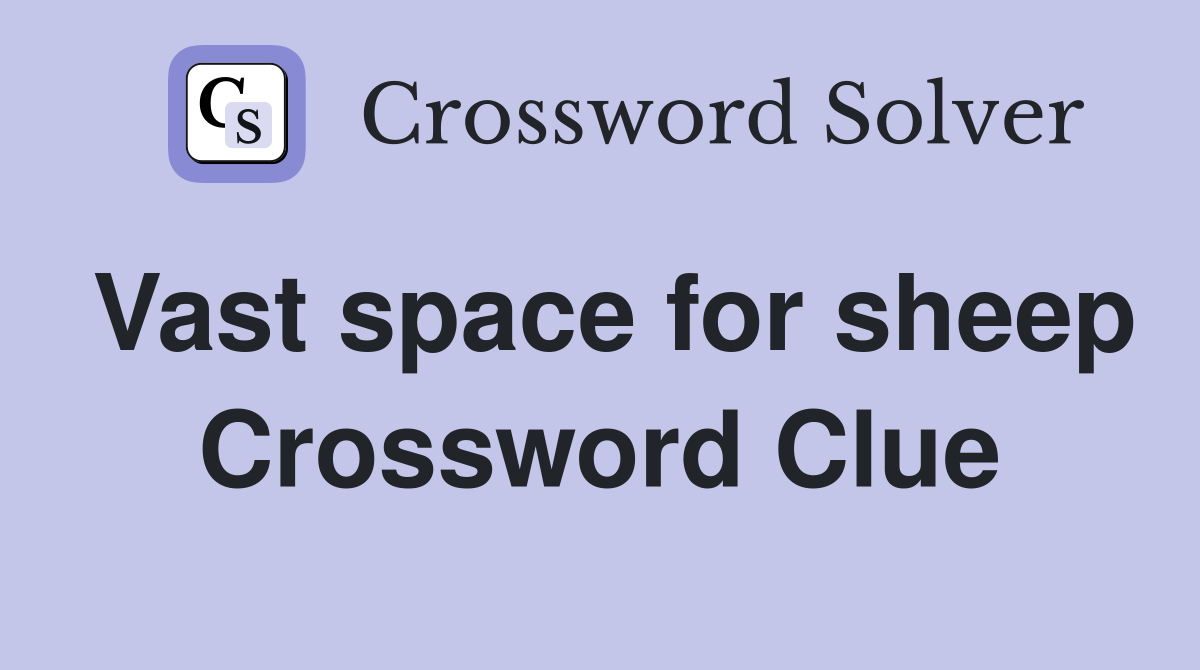 Vast space for sheep Crossword Clue