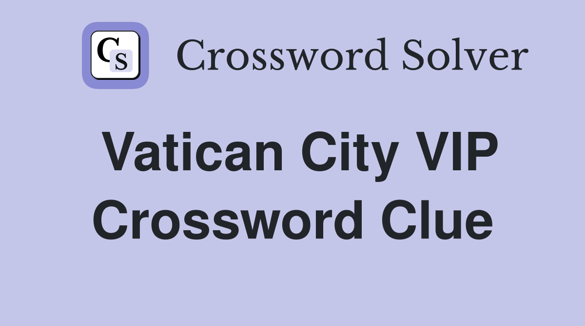 Vatican City VIP Crossword Clue