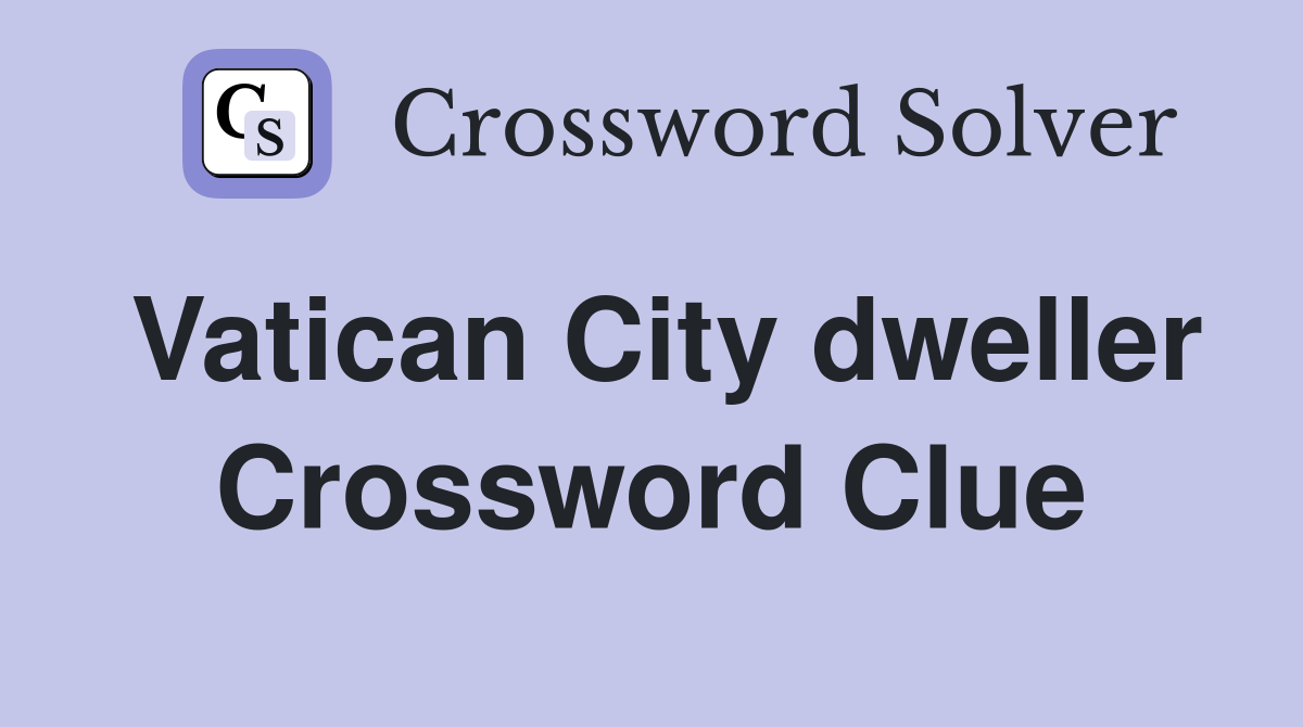 Vatican City dweller Crossword Clue