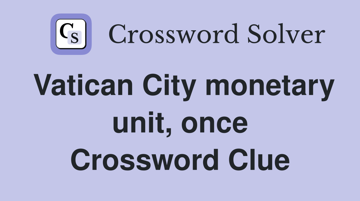 Vatican City monetary unit, once Crossword Clue