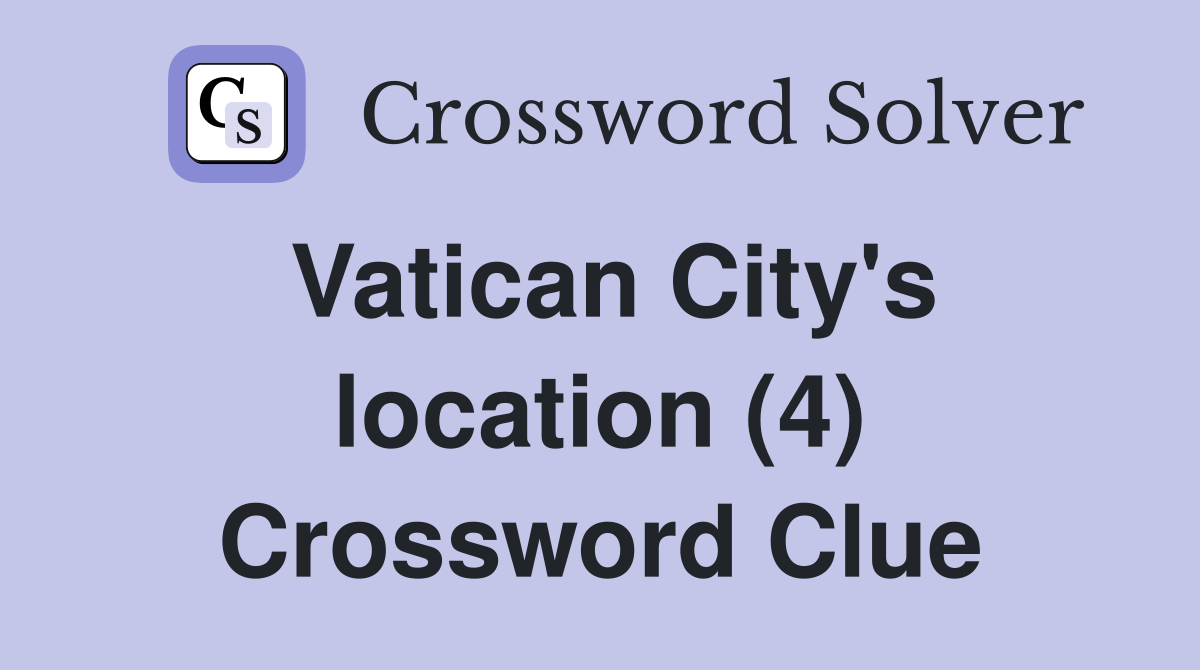 Vatican City's location (4) Crossword Clue