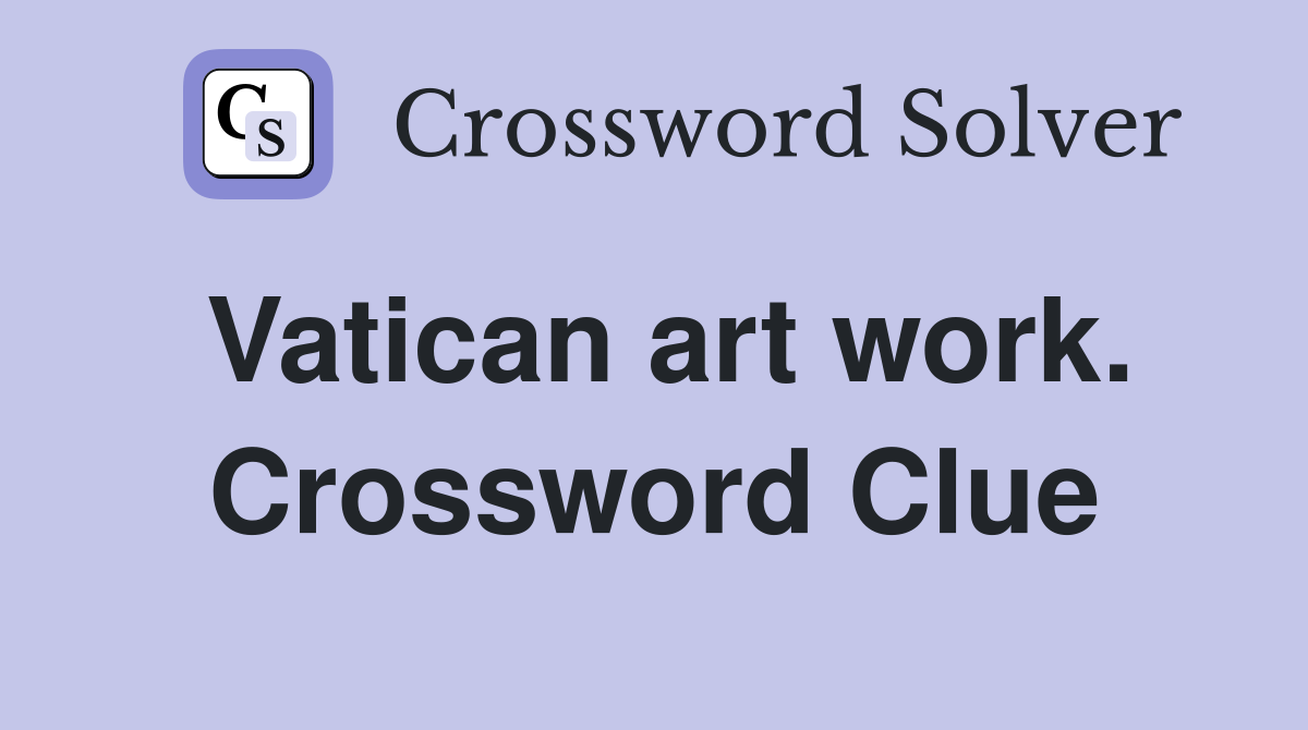 Vatican art work. Crossword Clue