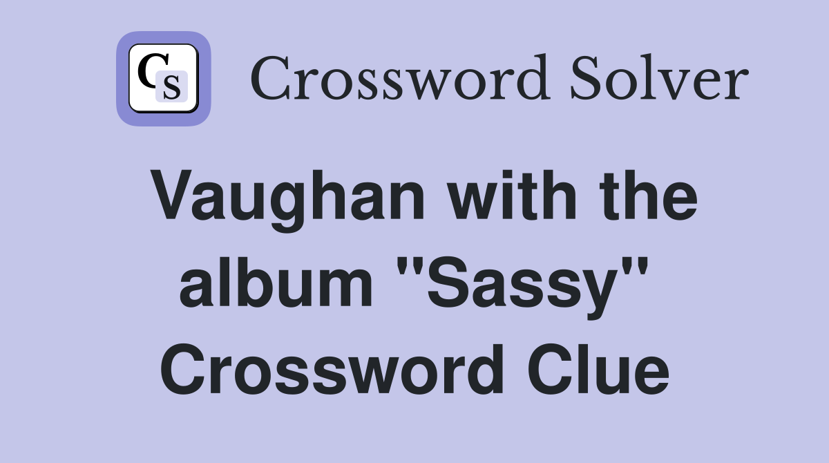 Vaughan with the album "Sassy" Crossword Clue