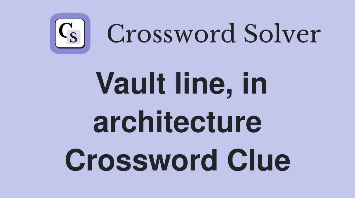 Vault line, in architecture Crossword Clue