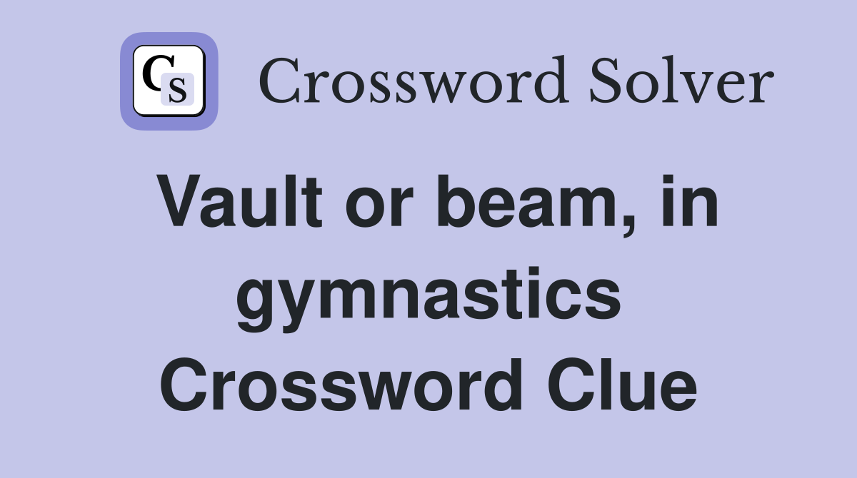Vault or beam, in gymnastics Crossword Clue