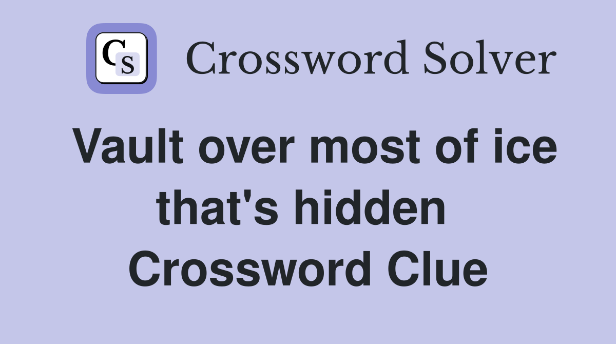 Vault over most of ice that's hidden  Crossword Clue