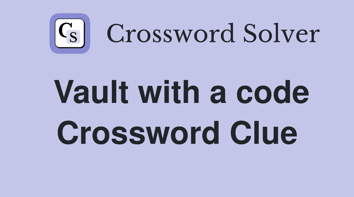 Vault with a code Crossword Clue