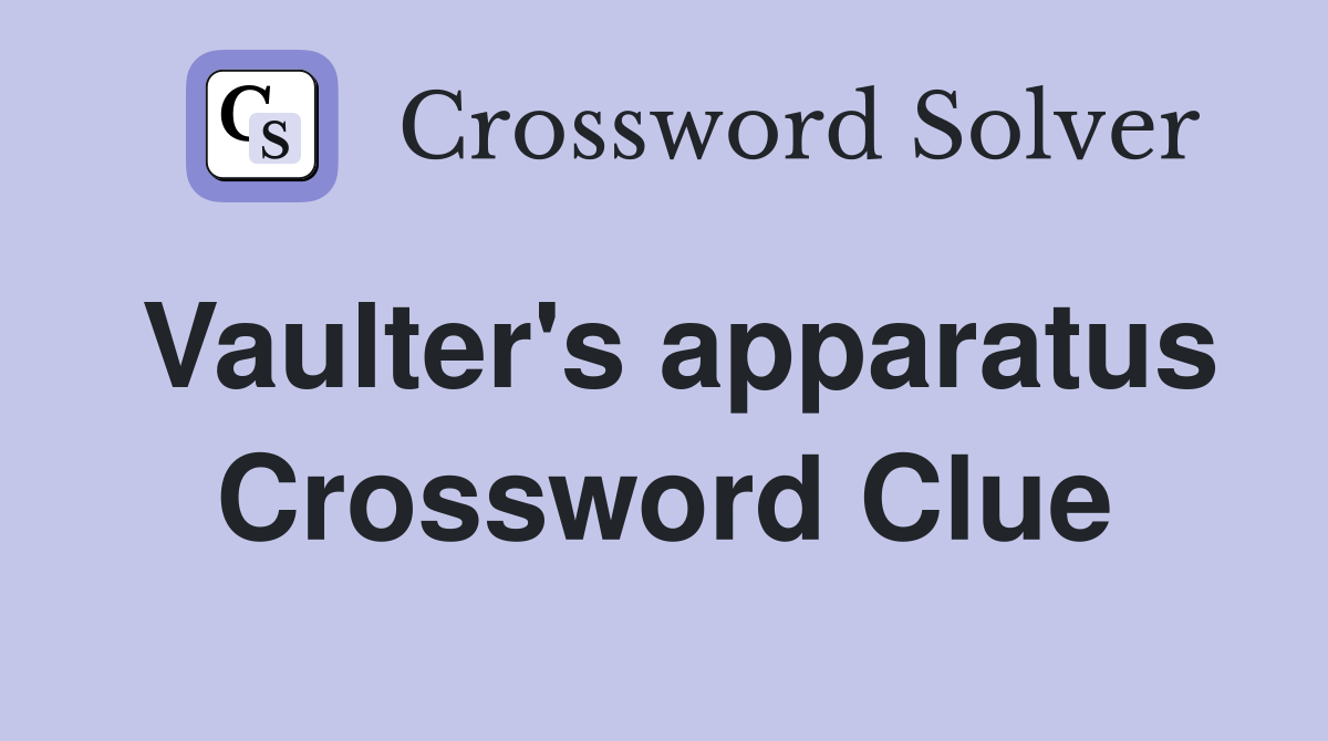 Vaulter's apparatus Crossword Clue