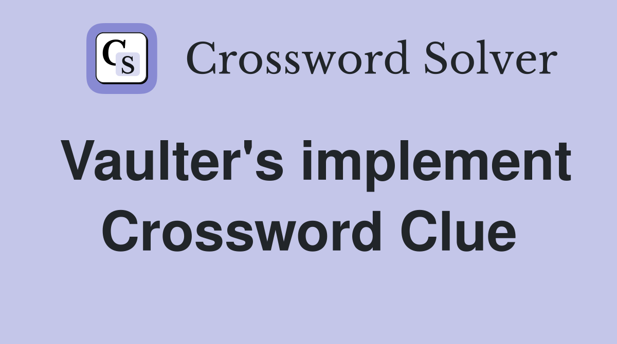Vaulter's implement Crossword Clue