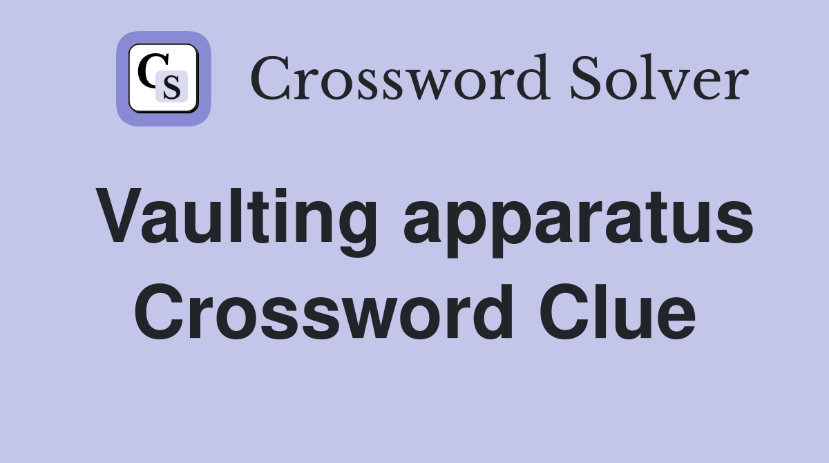 Vaulting apparatus Crossword Clue