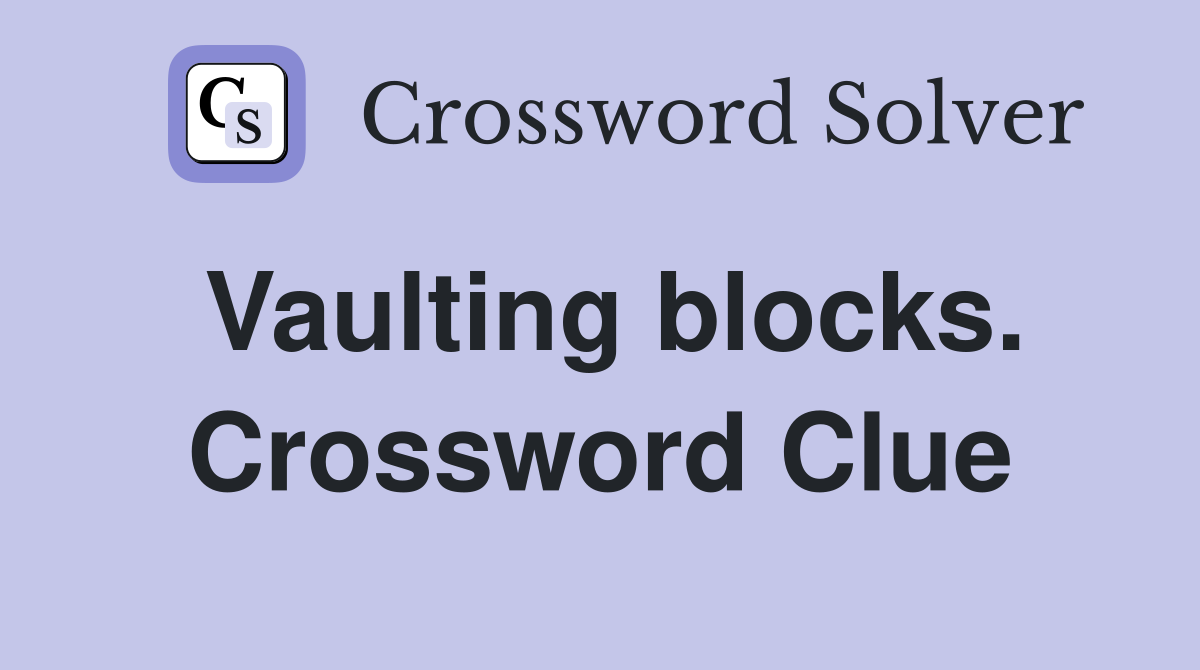 Vaulting blocks. Crossword Clue