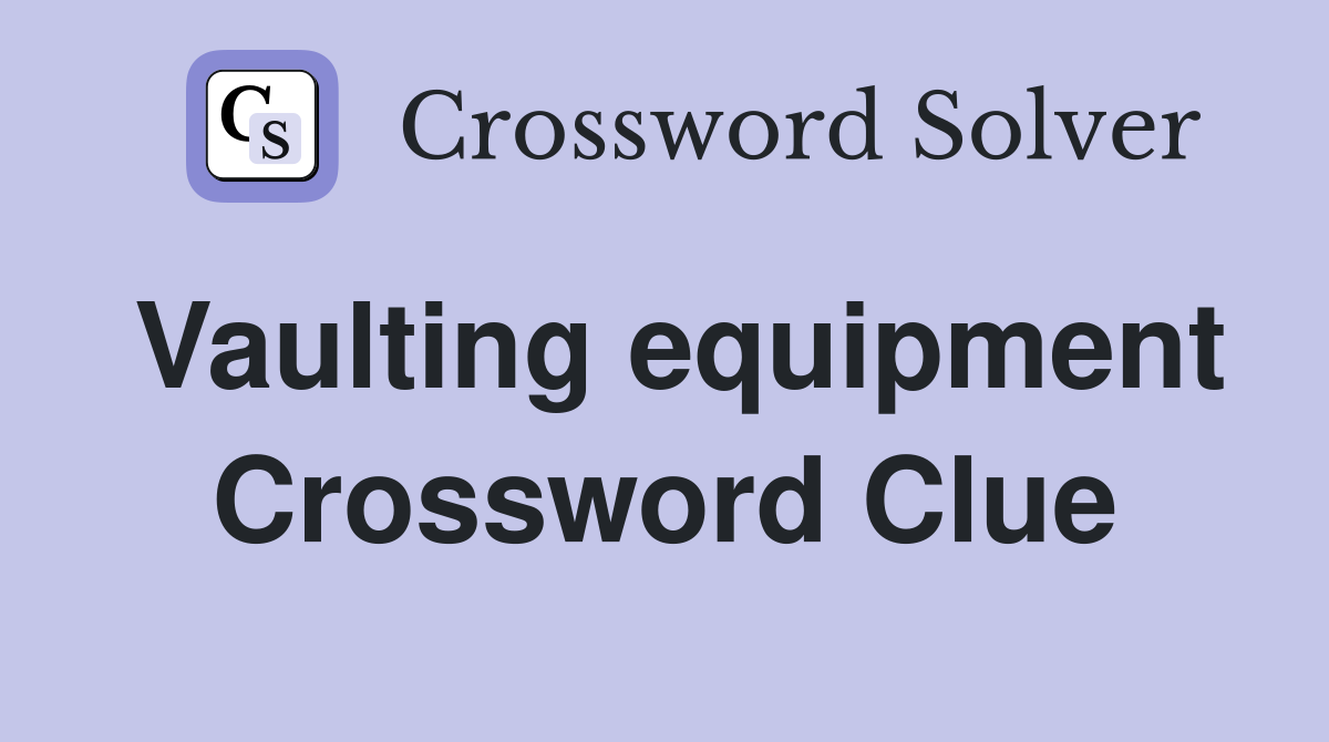 Vaulting equipment Crossword Clue