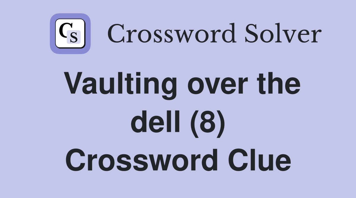 Vaulting over the dell (8) Crossword Clue