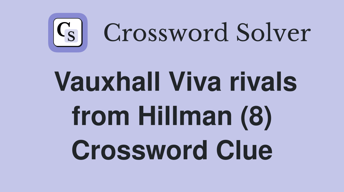 Vauxhall Viva rivals from Hillman (8) Crossword Clue
