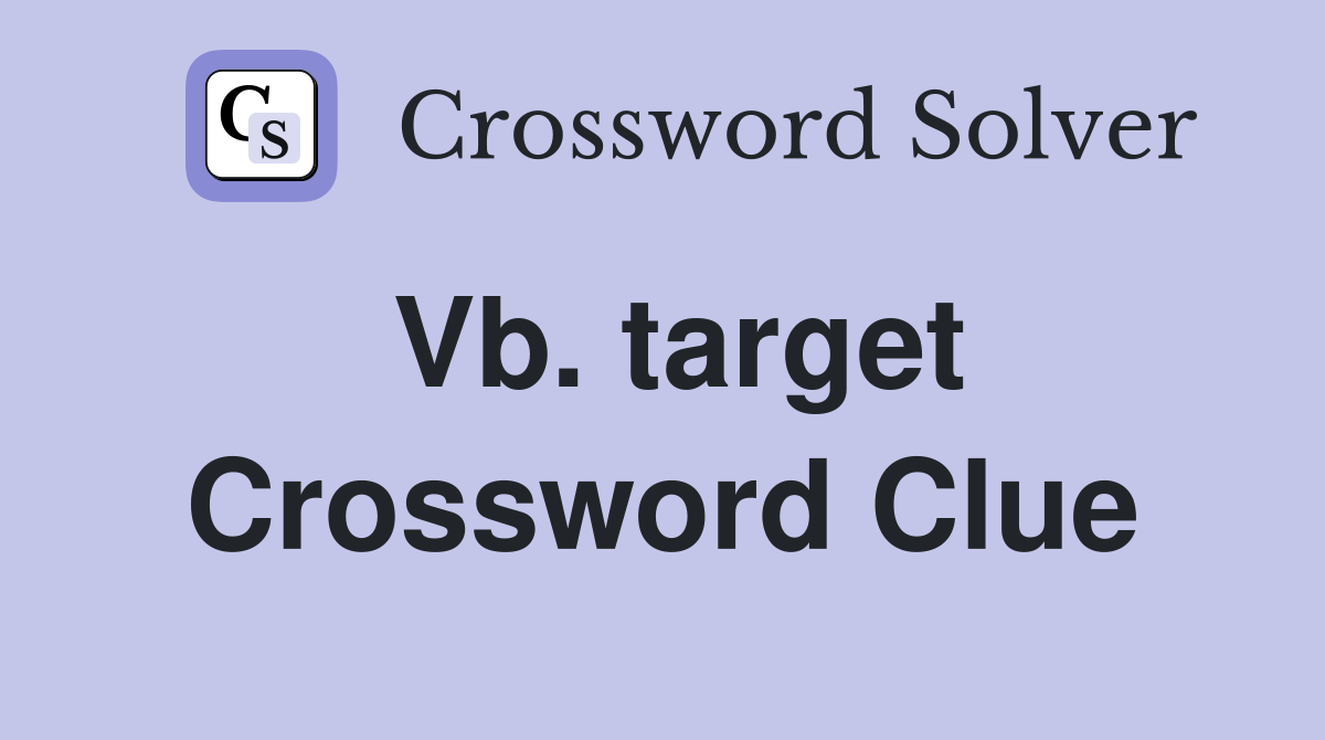 Vb. target Crossword Clue