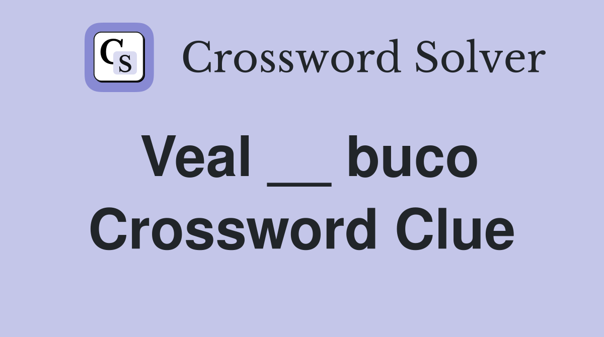 Veal __ buco Crossword Clue