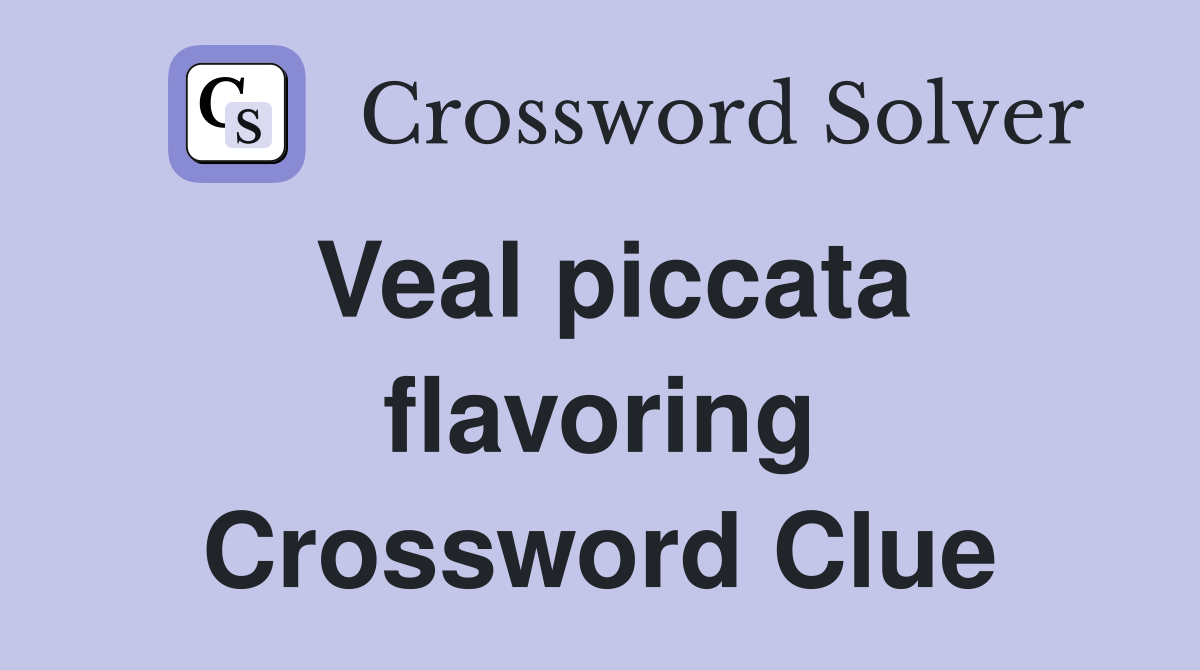 Veal piccata flavoring Crossword Clue