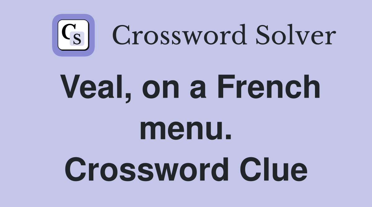 Veal, on a French menu. Crossword Clue