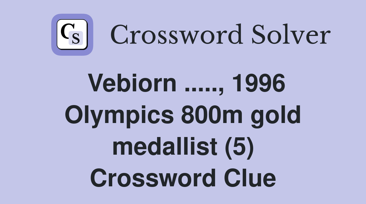 Vebiorn ....., 1996 Olympics 800m gold medallist (5) Crossword Clue