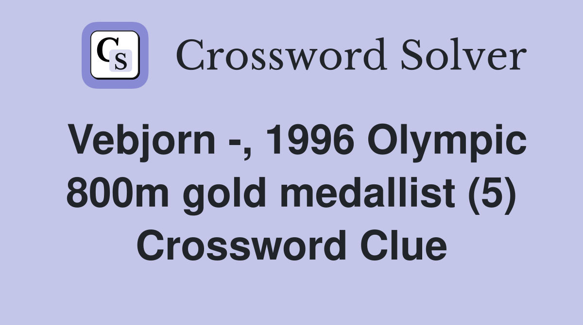 Vebjorn -, 1996 Olympic 800m gold medallist (5) Crossword Clue