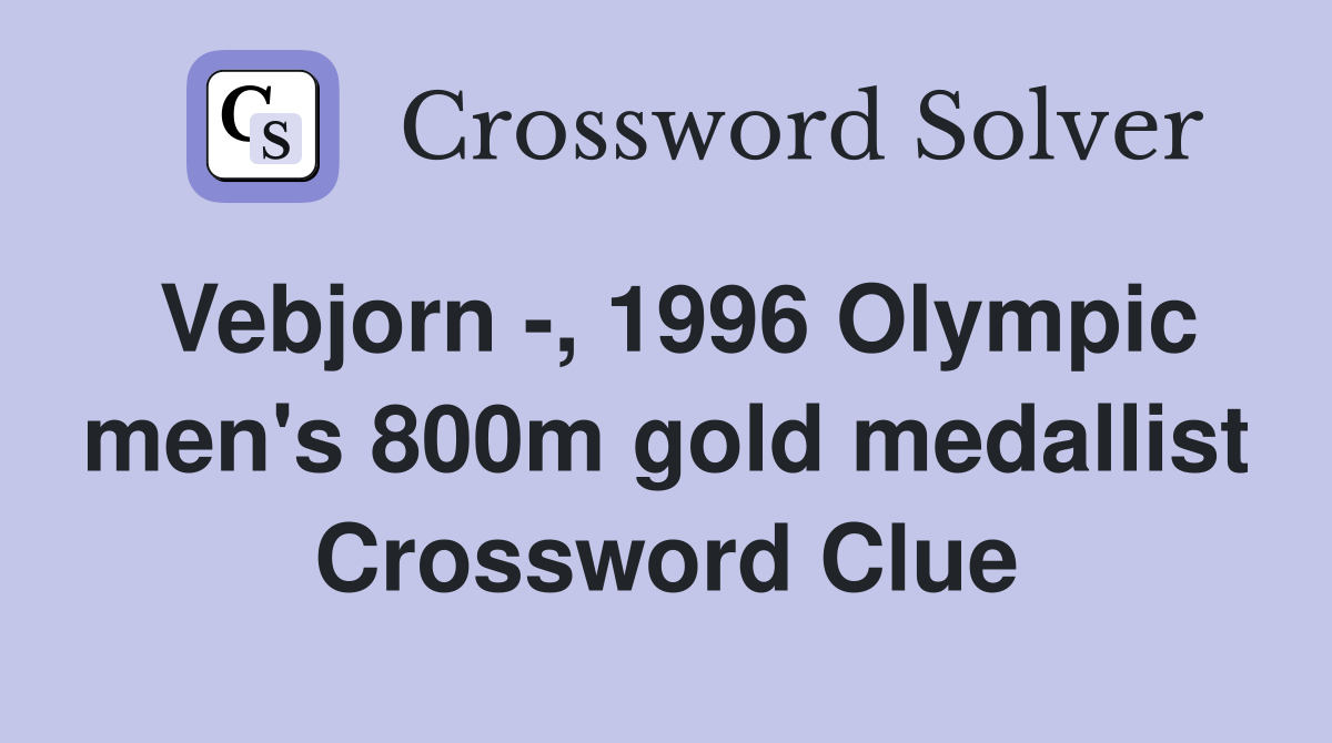 Vebjorn -, 1996 Olympic men's 800m gold medallist Crossword Clue