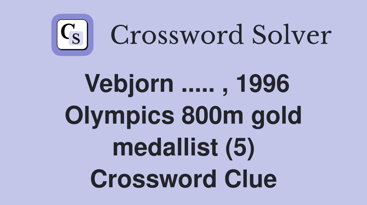 Vebjorn ..... , 1996 Olympics 800m gold medallist (5) Crossword Clue