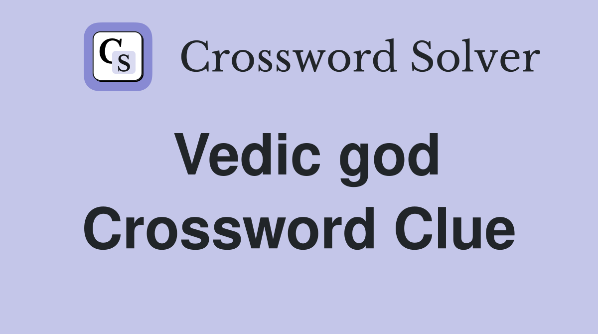 Vedic god Crossword Clue
