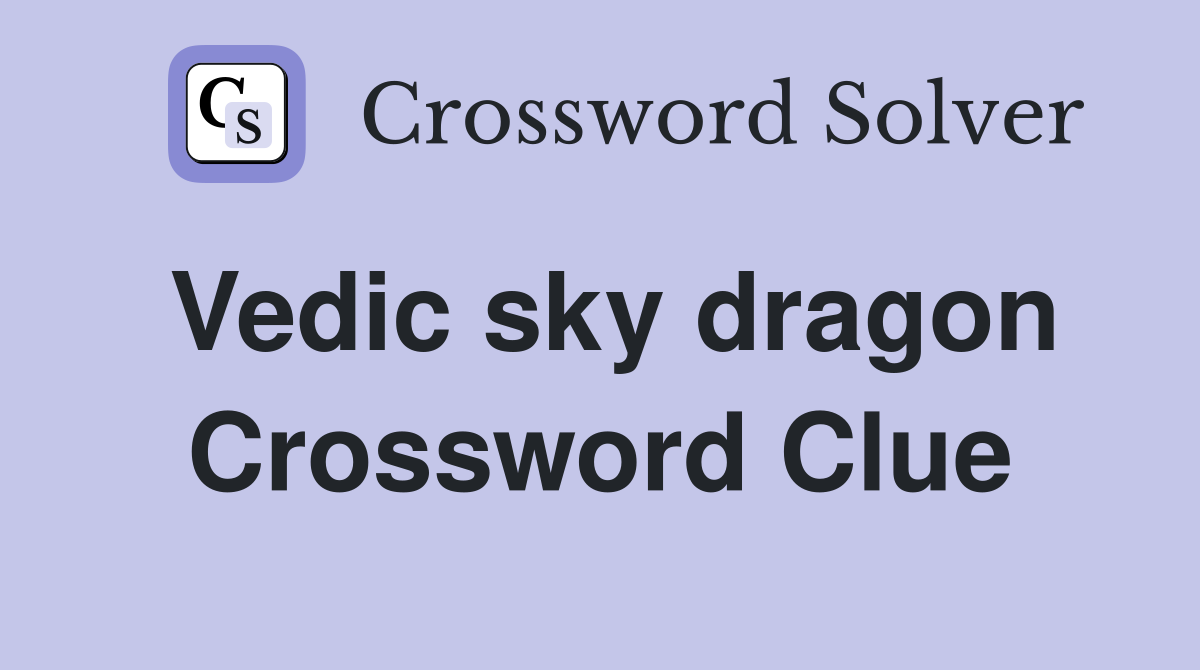 Vedic sky dragon Crossword Clue