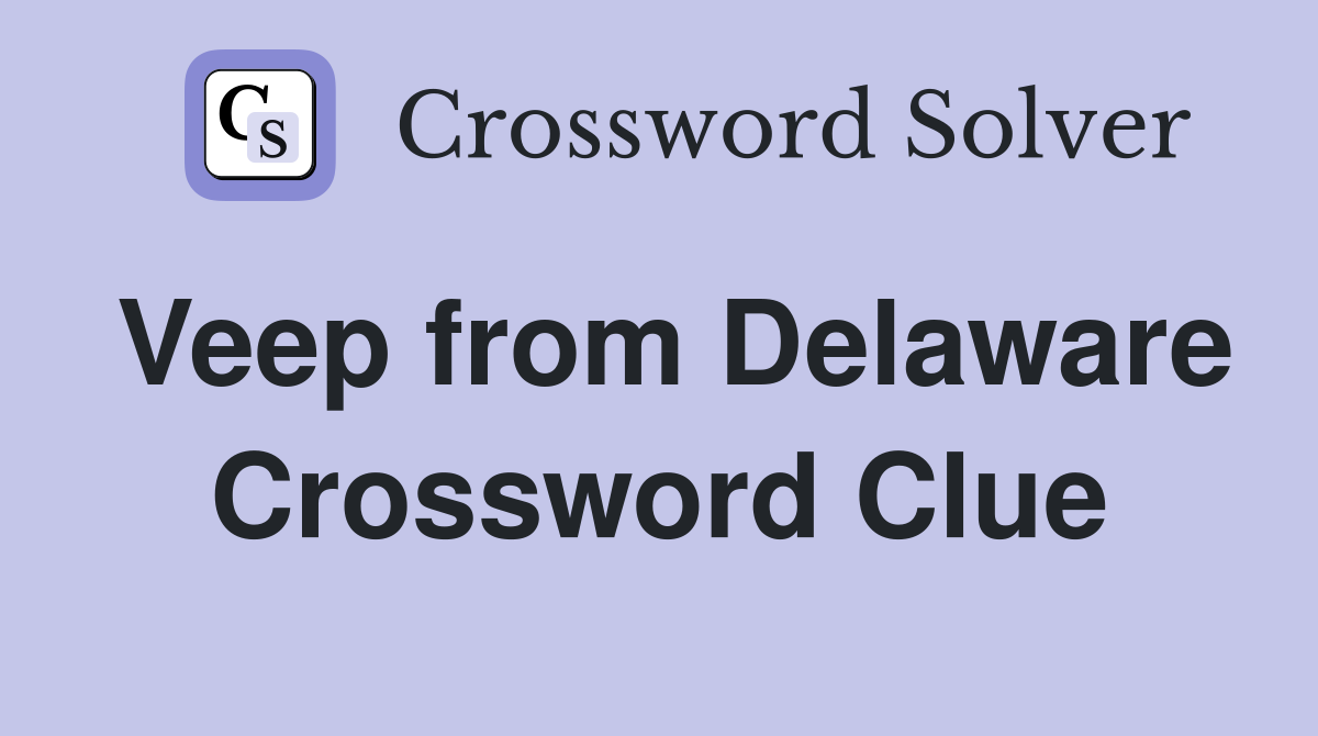 Veep from Delaware Crossword Clue