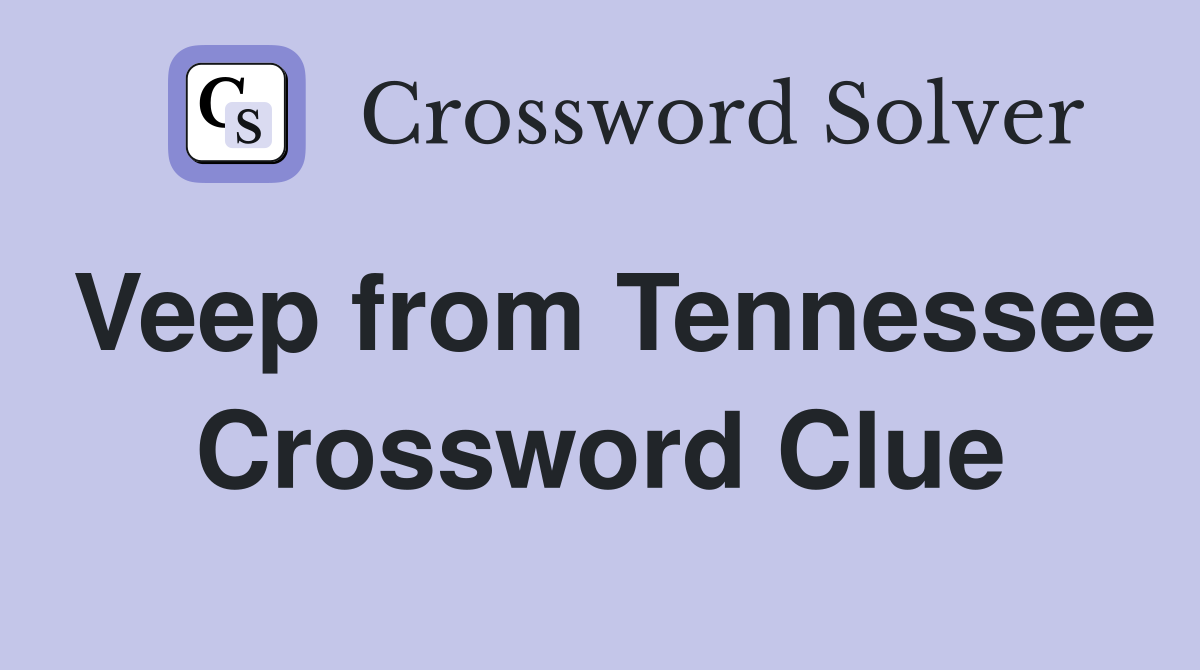Veep from Tennessee Crossword Clue