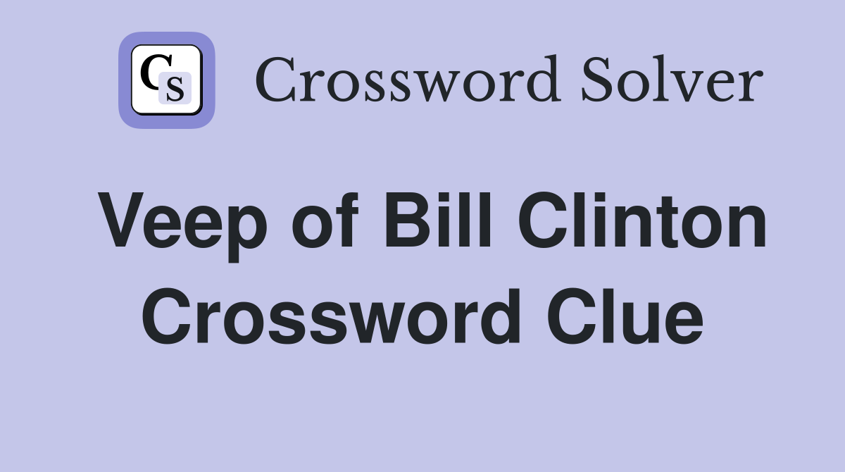 Veep of Bill Clinton Crossword Clue
