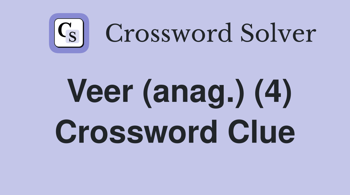 Veer (anag.) (4) Crossword Clue