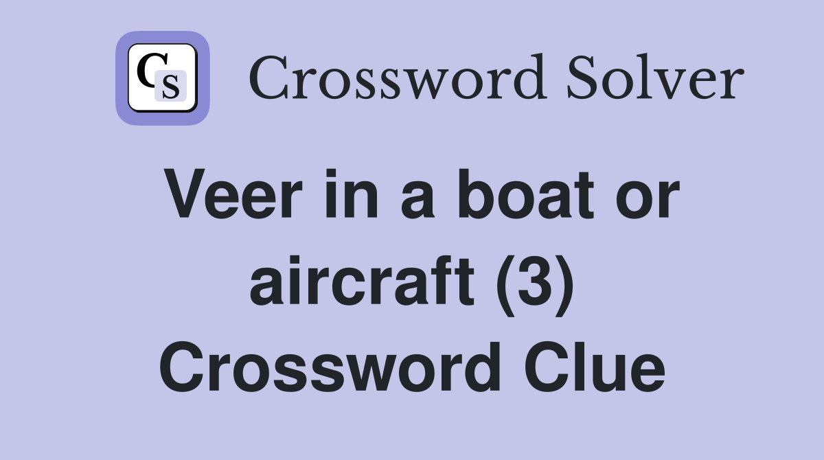 Veer in a boat or aircraft (3) Crossword Clue