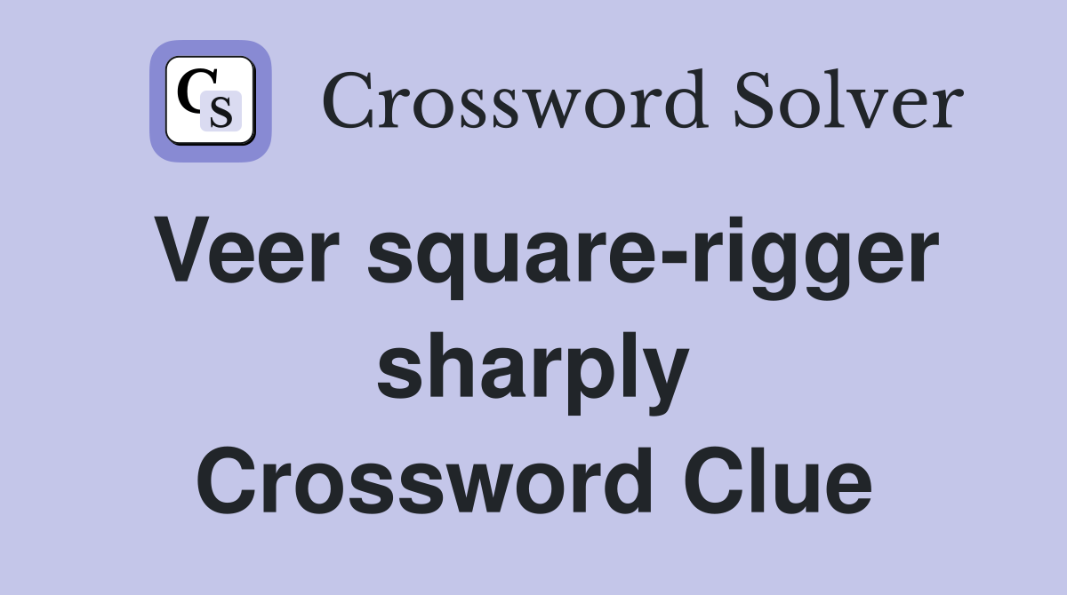 Veer square-rigger sharply Crossword Clue
