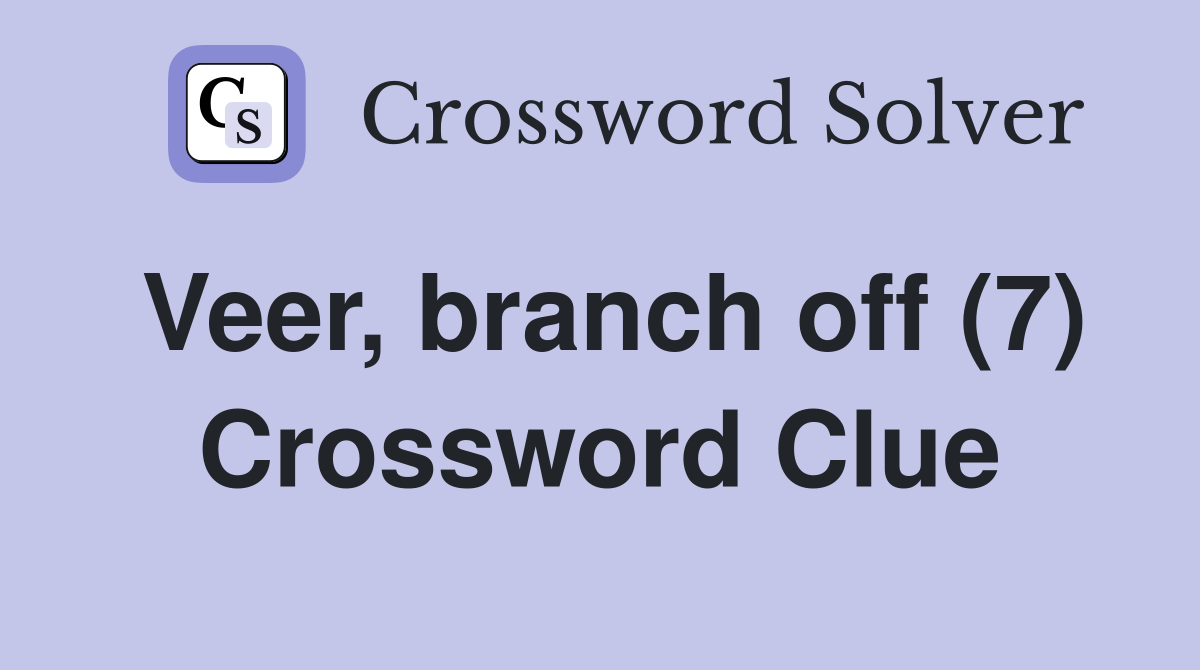 Veer, branch off (7) Crossword Clue