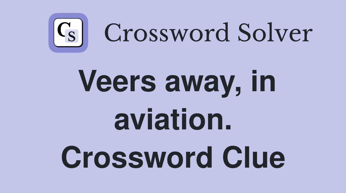 Veers away, in aviation. Crossword Clue