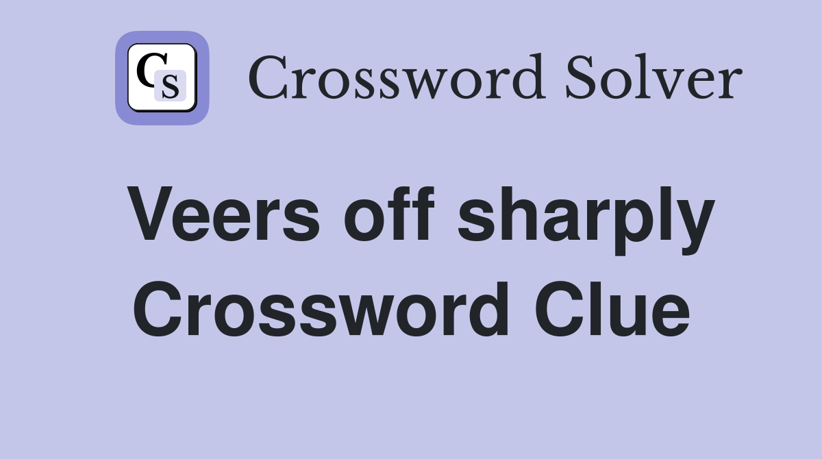 Veers off sharply Crossword Clue