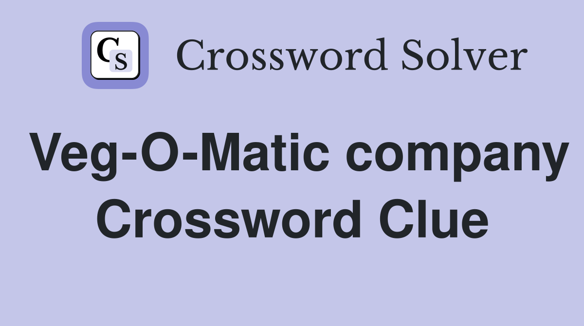 Veg-O-Matic company Crossword Clue