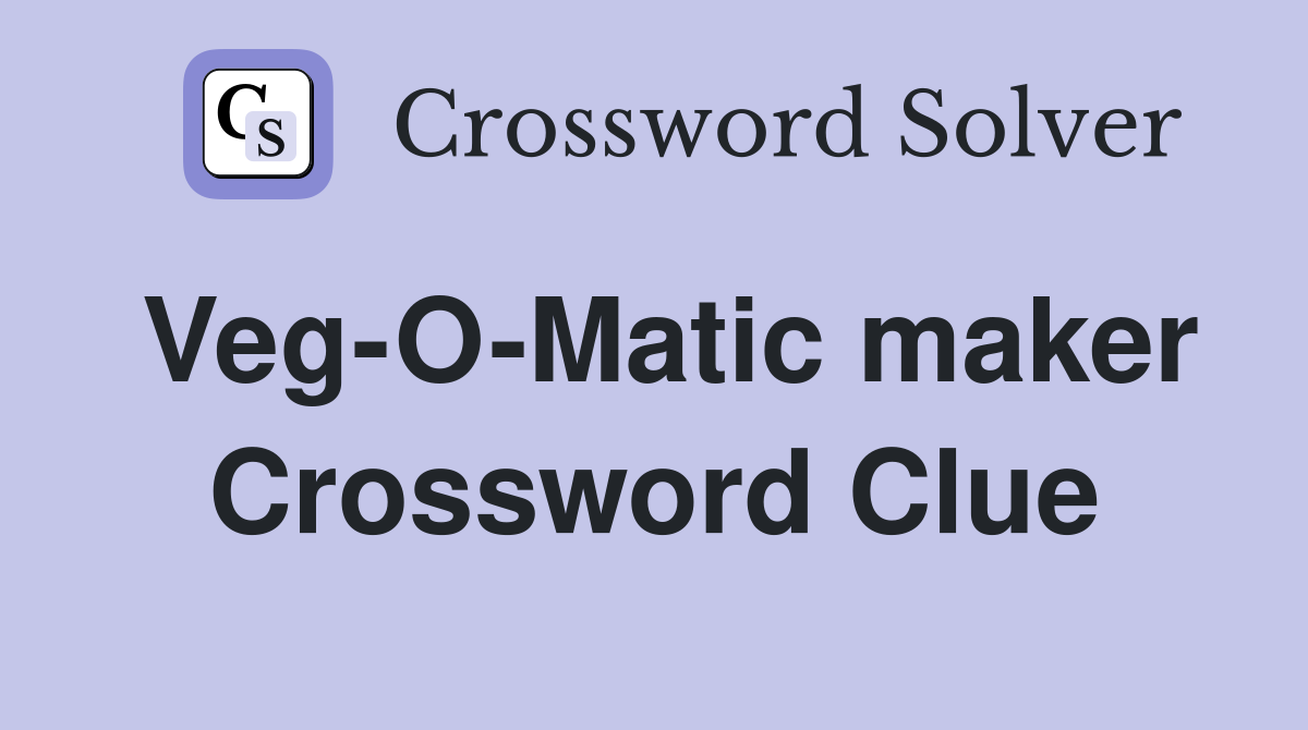 Veg-O-Matic maker Crossword Clue