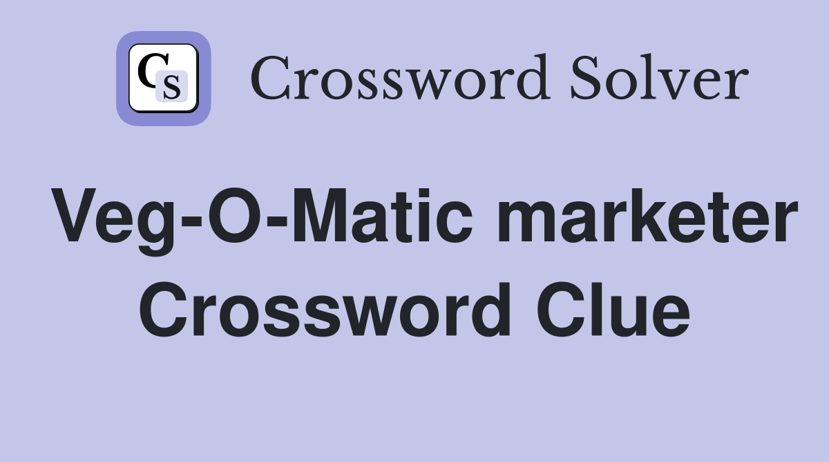 Veg-O-Matic marketer Crossword Clue