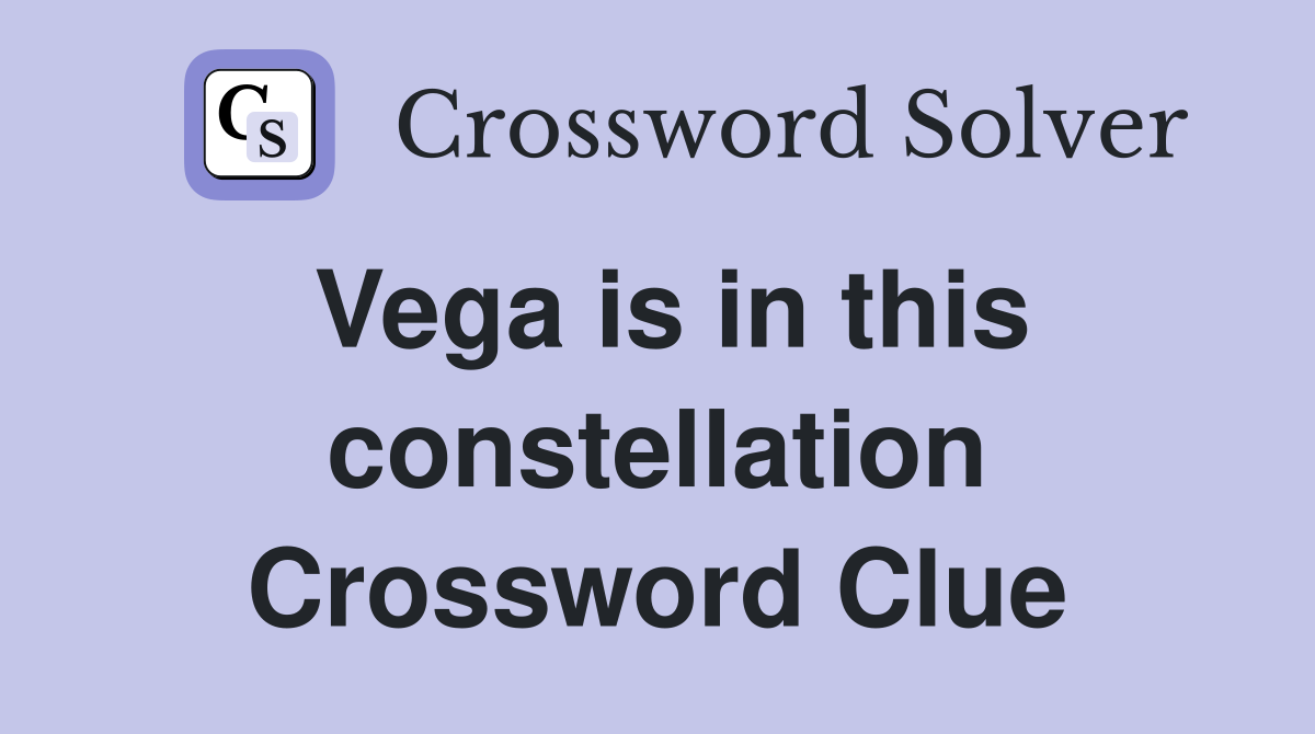 Vega is in this constellation Crossword Clue