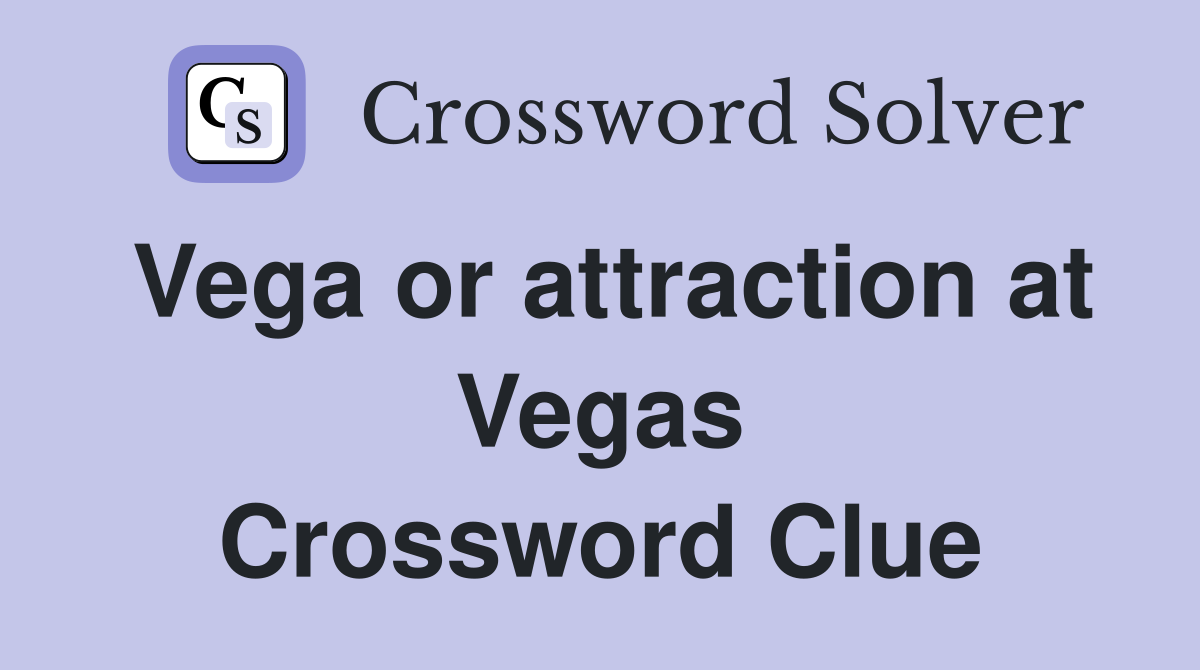 Vega or attraction at Vegas Crossword Clue