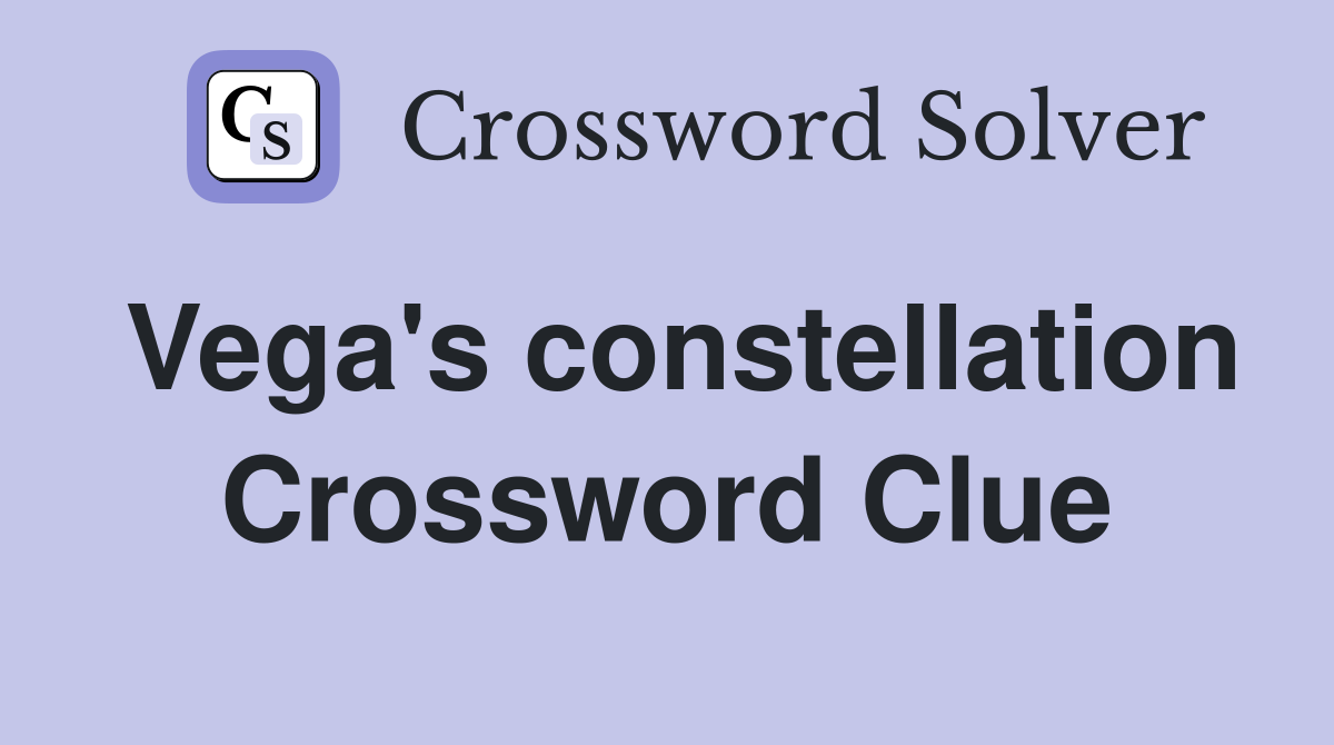 Vega #39 s constellation Crossword Clue Answers Crossword Solver