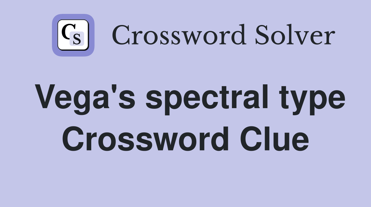 Vega's spectral type Crossword Clue