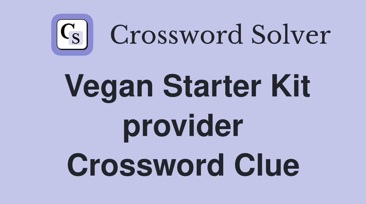 Vegan Starter Kit provider Crossword Clue